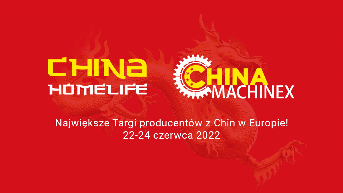 X edycja targów China Homelife Poland, 22-24 czerwca 2022