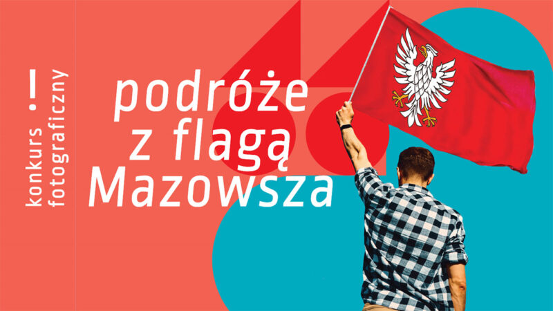 Oto zwycięzcy II edycji konkursu fotograficznego „Podróże z flagą Mazowsza”